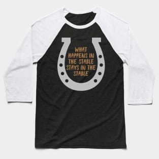 Happens In The Stable Baseball T-Shirt